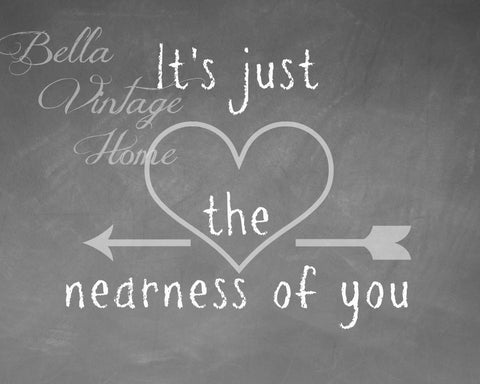 It's Just the Nearness of You Chalkboard Print, Pillow, Note Cards, Tea Towel, Digital Download - BELLAVINTAGEHOME