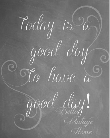 Today is a good day Chalkboard Print,  Pillow, Note Cards, Tea Towel, Digital Download - BELLAVINTAGEHOME